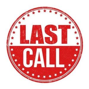 LAST CALL!!! EVERYTHING MUST GO!!!